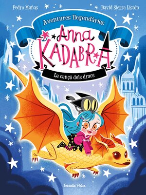cover image of Anna Kadabra. Aventures llegendàries 2. La cançó dels dracs